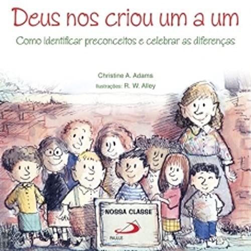 Deus nos criou um a um: como identificar preconceitos e celebrar as diferenças