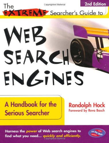 The Extreme Searcher's Guide to Web Search Engines: A Handbook for the Serious Searcher