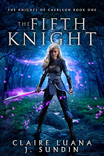 The Fifth Knight: An Arthurian Legend Fantasy (The Knights of Caerleon series Book 1)