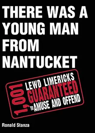 There Was a Young Man from Nantucket: 1,001 Lewd Limericks Guaranteed to Amuse and Offend Reprint Edition book cover