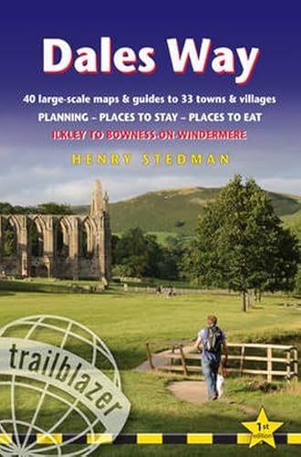 Dales Way (Trailblazer British Walking Guide): Ilkley to Bowness-on-Windermere with 38 Large-Scale Maps & 23 Guides to Towns and Villages (British ... ... - Planning - Places to Stay - Places to Eat