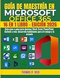 GUÍA DE MAESTRÍA EN MICROSOFT OFFICE 365: Guía paso a paso para dominar Word, Excel, PowerPoint, Outlook y más: desarrolla habilidades para el trabajo y la escuela (Spanish Edition)
