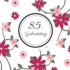 85. Geburtstag: Gästebuch zum Selbstgestalten | Blankobuch zum Eintragen von Glückwünschen | 21,5 x 21,5 cm…