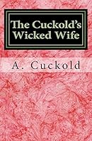 The Cuckold's Wicked Wife 1503178099 Book Cover