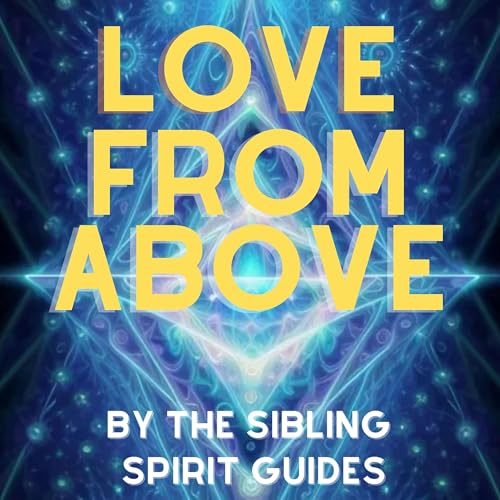 Love From Above from the Sibling Spirit Guides cover art
