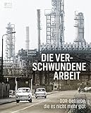  Die verschwundene Arbeit: DDR-Betriebe, die es nicht mehr gibt