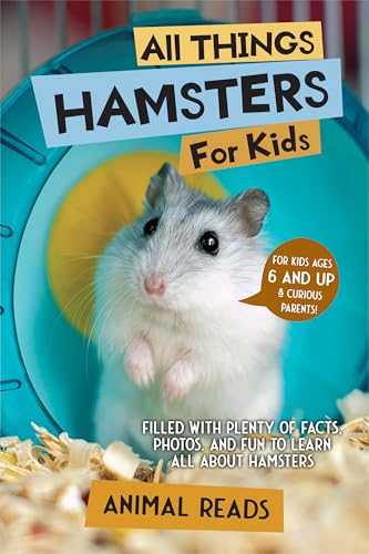 All Things Hamsters For Kids: Filled With Plenty of Facts, Photos, and Fun to Learn all About Hamsters