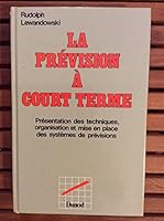 La pre´vision a` court terme: Pre´sentation des techniques, organisation et mise en place des syste`mes de pre´visions (French Edition) 2040031537 Book Cover