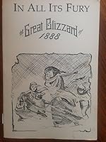 In All Its Fury: A History of the Blizzard of January 12, 1888 0934904049 Book Cover