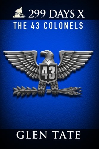 299 Days: The 43 Colonels (Volume 10)
