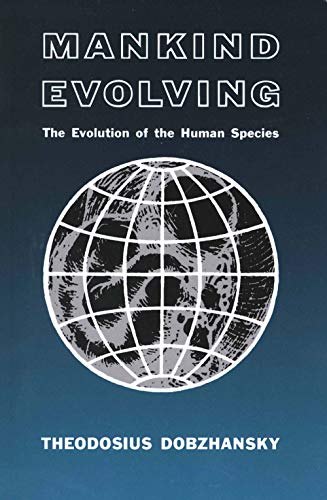 Mankind Evolving: The Evolution of the Human Species (The Silliman Memorial Lectures Series)
