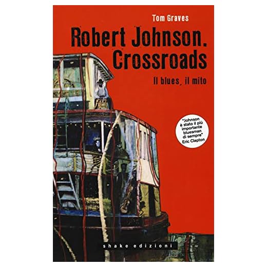 Robert Johnson. Crossroads. Il blues, il mito