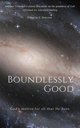 Boundlessly Good: God's motive for all that He does (Boundlessly God Book 1)
