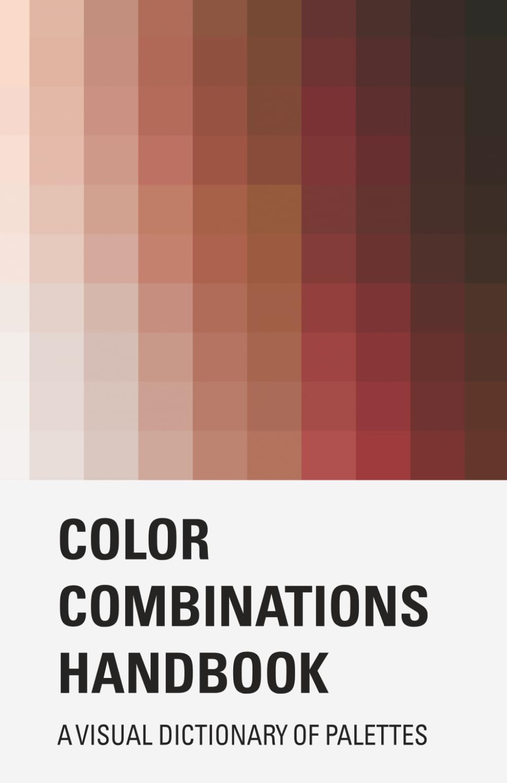 Color Combinations Handbook: A Visual Dictionary of Palettes