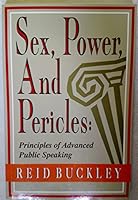 Sex, power, and Pericles: Principles of advanced public speaking B0006R6XJE Book Cover