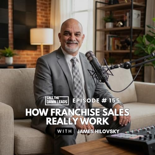 Episode 155 &ndash; How Franchise Sales Really Work with James Hilovsky