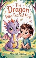 The Dragon Who Feared Fire B0G35Q2T1D Book Cover