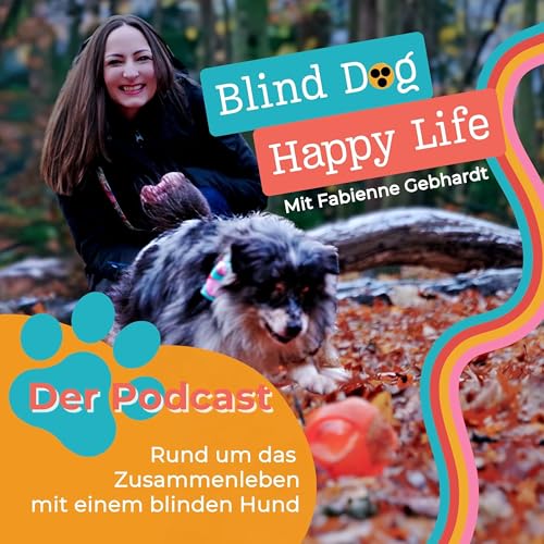 Blind Dog Happy Life - Zusammenleben mit einem blinden Hund Titelbild