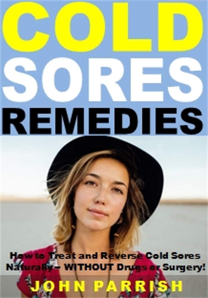 Cold Sores Remedies How to Treat and Reverse Cold Sores Naturally