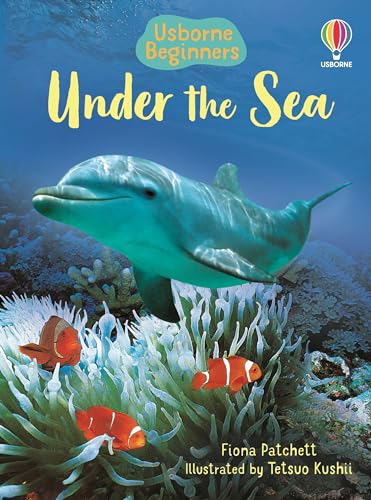 Under the Sea (Usborne Beginners): A First Book About Ocean Life With Photos for Children (Ages 4-7)