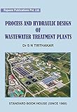 Process and Hydraulic Design of Wastewater Treatment Plants (Colored) ISBN: 9789391651008