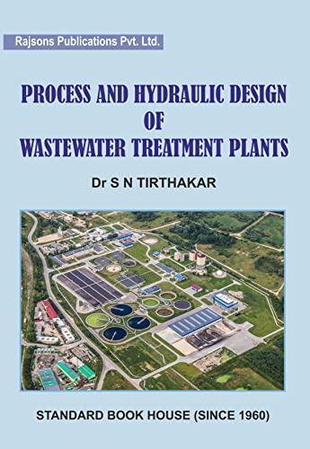 Process and Hydraulic Design of Wastewater Treatment Plants (Colored) ISBN: 9789391651008
