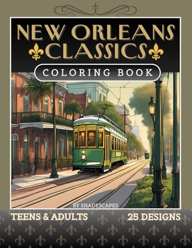 New Orleans Classics: A Mardi Gras & Local-Inspired Coloring Book for Adults & Teens: Celebrate the Spirit of the Big Easy with the Art of Music, Culture, and Landmarks
