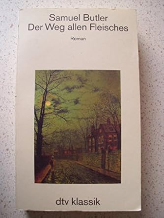 Der Weg allen Fleisches Roman (dtv Klassik) Butler, Samuel