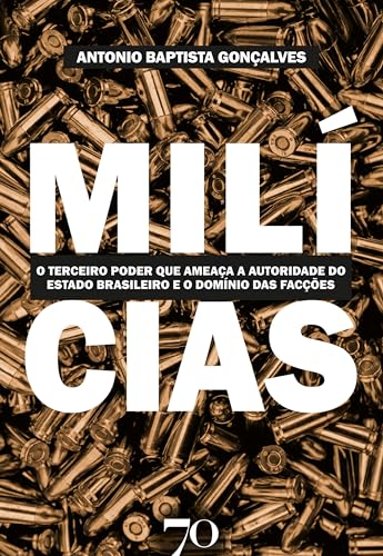 Milícias: o terceiro poder que ameaça a autoridade do estado brasileiro e o domínio das facções criminosas