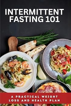 Paperback INTERMITTENT FASTING 101: A PRACTICAL WEIGHT LOSS AND HEALTH PLAN Book