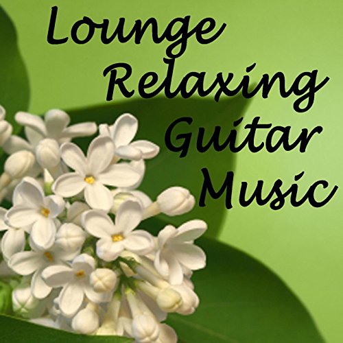 Lounge Relaxing Guitar Music Acoustic Guitar Songs