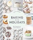 Baking for the Holidays: 50+ Treats for a Festive Season
