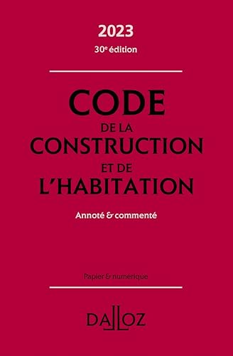Code de la construction et de l'habitation 2023 30ed - Annoté &amp; commenté