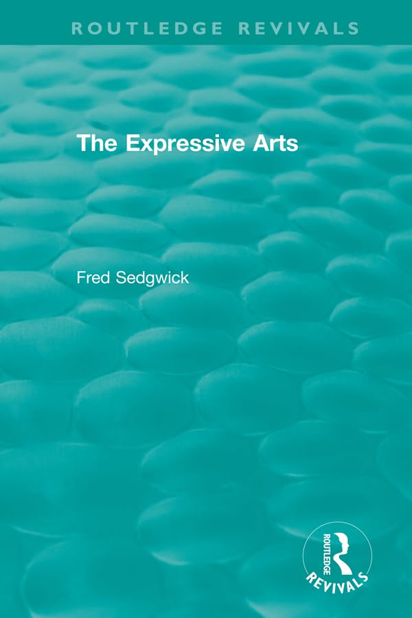The Expressive Arts (Routledge Revivals)      1st Edition, Kindle Edition