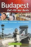  Bruckmann Reiseführer Budapest: Zeit für das Beste. Highlights, Geheimtipps, Wohlfühladressen.