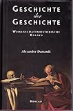 Geschichte der Geschichte: Wissenschaftshistorische Essays (Historica Minora, Band 1) - Alexander Demandt 