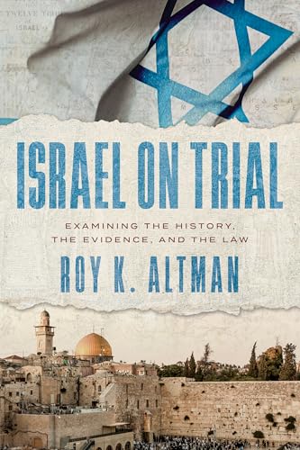 Israel on Trial: Examining the History, the Evidence, and the Law