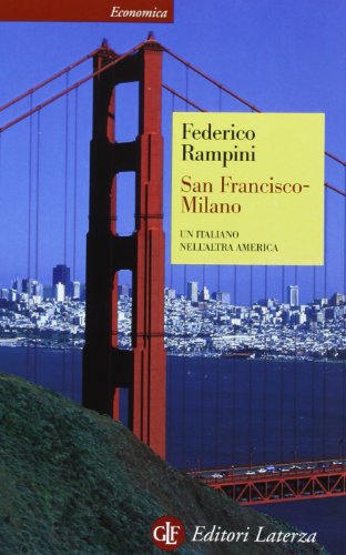 San Francisco-Milano. Un italiano nell'altra Amer