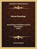 Bacon Genealogy: Michael Bacon Of Dedham, And His Descendants (1915)