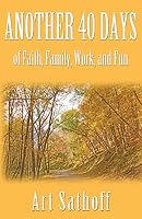Another 40 Days - Of Faith, Family, Work, and Fun 1421837218 Book Cover