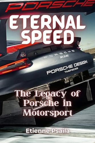 Eternal Speed: The Legacy of Porsche in Motorsport