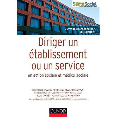 Diriger un &eacute;tablissement ou un service en action sociale et m&eacute;dico-sociale