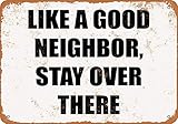 Like A Good Neighbor Stay Over There Vintage Metal Tin Sign Metal Signs Wall Decor TIN Sign 8x12 inches