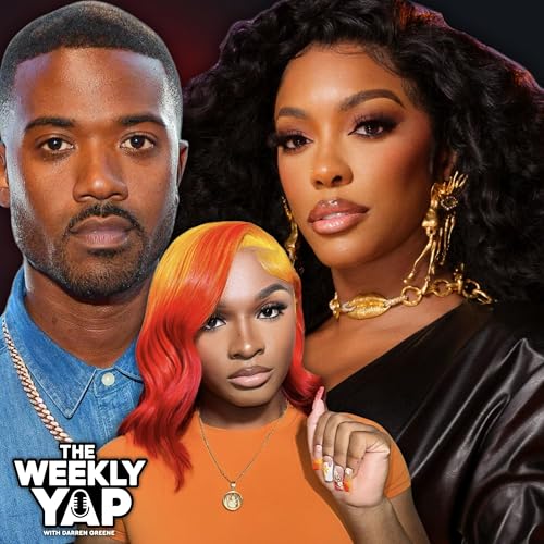 Weekly Yap: Ray J Lost His Damm Mind, Porsha Williams Is With A WOMAN?!?, Girl LALALA's Funeral Arrangements!