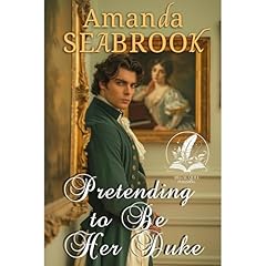 Pretending to Be Her Duke Audiolibro Por Amanda Seabrook arte de portada
