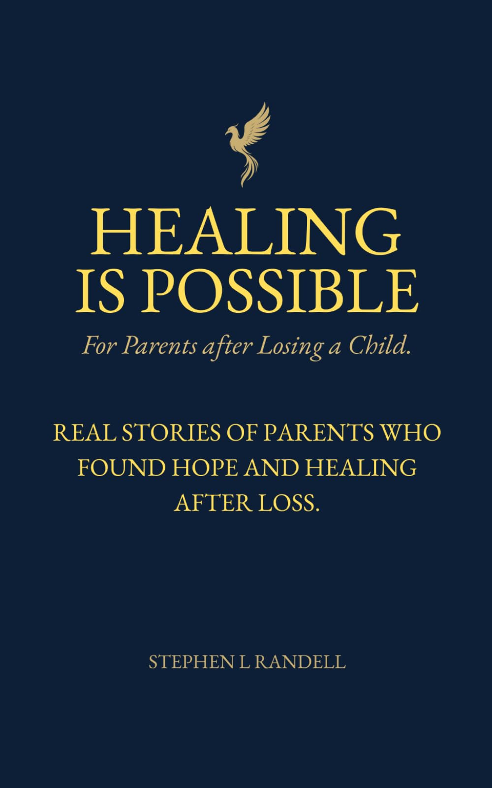 Healing Is Possible - For Parents After Losing A Child: Real Stories of Parents who Found Hope and Healing After Loss