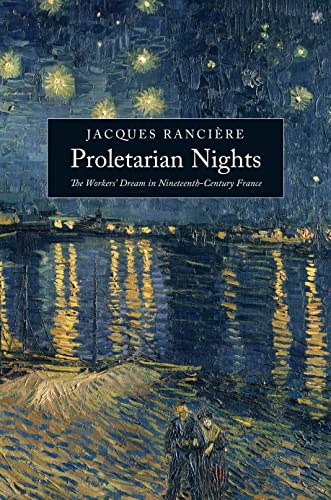 Proletarian Nights: The Workers' Dream in Nineteenth-Century France Proletarian Nights: The Workers' Dream in Nineteenth-Century France