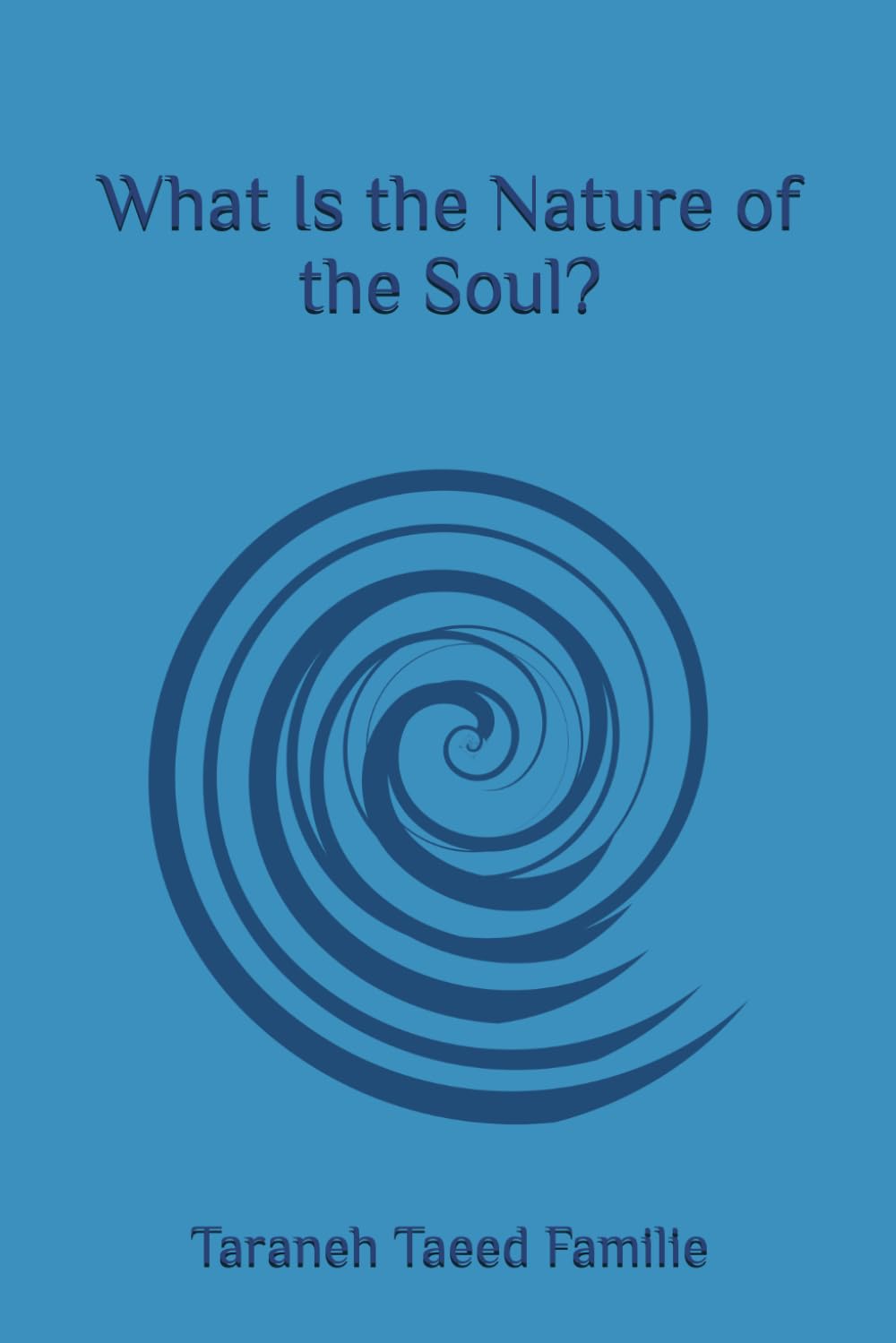 What Is the Nature of the Soul? (Exploring Mysteries of Existence: Pathways to Unity and Spiritual Awakening)