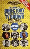 The Complete Directory to Prime Time Network TV Shows 1946 - Present: (Fourth Edition)