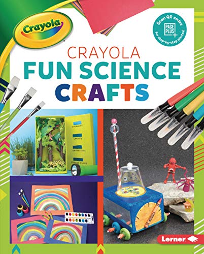 Crayola ® Fun Science Crafts (Colorful Crayola ® Crafts)